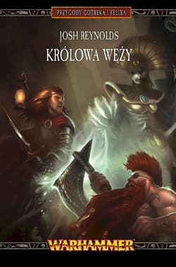 Królowa Węży. Przygody Gotreka i Felixa - Josh Reynolds