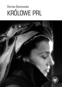 Królowe PRL - Dorota Sosnowska