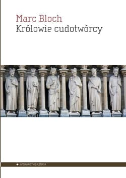 Królowie cudotwórcy - Marc Bloch