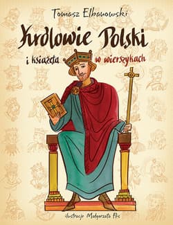 Królowie i książęta Polski w wierszykach - Elbanowski Tomasz