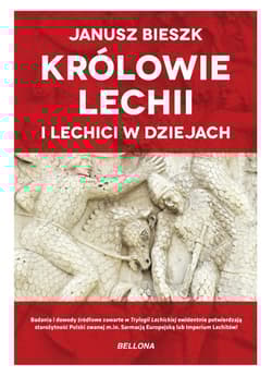 Królowie Lechii i Lechici w dziejach wyd. limitowane - Janusz  Bieszk