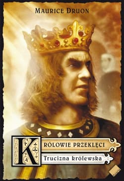 Królowie przeklęci. Trucizna królewska - Maurice Druon