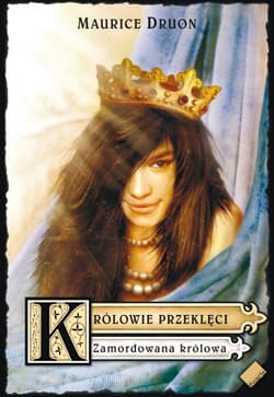 Królowie przeklęci. Zamordowana królowa - Maurice Druon