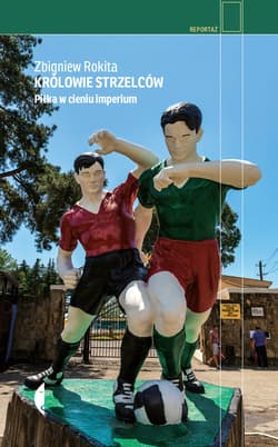 Królowie strzelców Piłka w cieniu imperium
