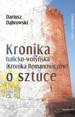 Kronik halicko-wołyńska... T.1 Architektura - Dariusz Dąbrowski