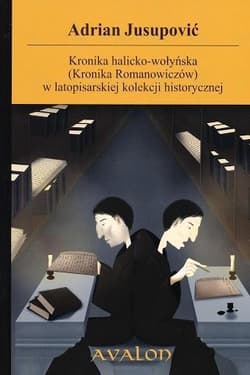 Kronika halicko-wołyńska (Kronika Romanowiczów) w latopisarskiej kolekcji historycznej - Adrian Jusupović
