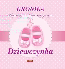 Kronika najpiękniejsze chwile mojego życia dziewczynka - Opracowanie Zbiorowe