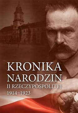 Kronika narodzin II Rzeczypospolitej 1914-1923 - Praca zbiorowa
