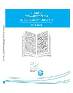 Kronika Stowarzyszenia Bibliotekarzy Polskich 1917-2017