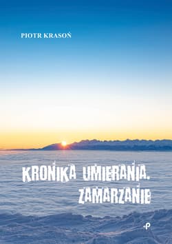 Kronika umierania Zamarzanie - Piotr Krasoń