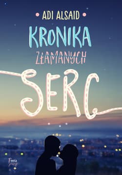 Kronika złamanych serc - ebook - Adi Alsaid