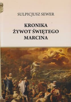 Kronika. Żywot świętego Marcina - Sulpicjusz Sewer