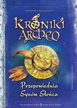 Kroniki Archeo. Przepowiednia Synów Słońca
