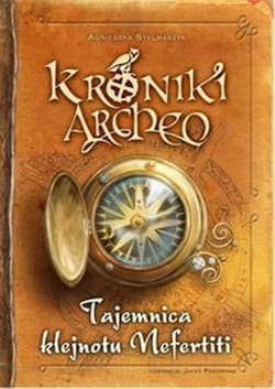 Kroniki Archeo Tajemnica klejnotu Nefertiti - Agnieszka Stelmaszyk