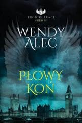 Kroniki Btaci. T.4 Płowy koń - Alec Wendy