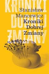 Kroniki dobrej zmiany - Stanisław Mancewicz