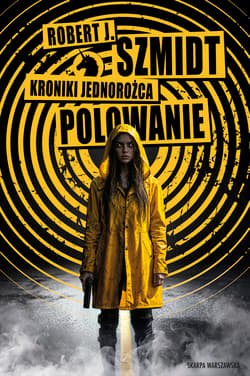 Kroniki Jednorożca. Polowanie - Robert J.  Szmidt