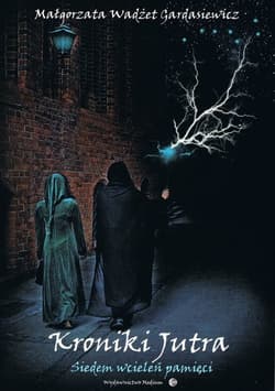 Kroniki jutra Siedem wcieleń pamięci - Wadżet Gardasiewicz Małgorzata