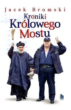 Kroniki Królowego Mostu - Jacek Bromski