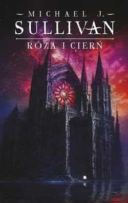 Kroniki Riyrii T.2 Róża i cierń - Michael J. Sullivan
