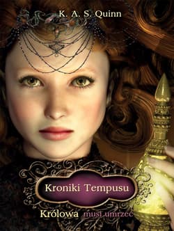 Kroniki Tempusu - Królowa musi umrzeć Królowa musi umrzeć - QUINN K.A.S.