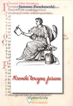 Kroniki tercyną pisane - Janusz Pawłowski