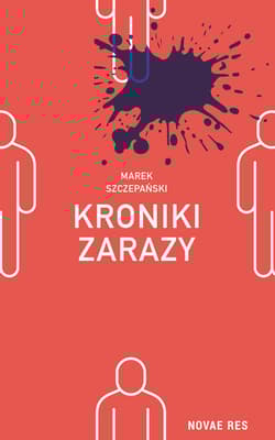 Kroniki zarazy - Szczepański Marek S.