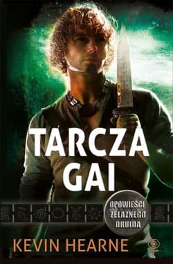 Kroniki Żelaznego Druida Tarcza Gai - Kevin Hearne