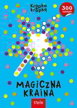 Kropka w Korpkę . Magiczna Kraina - Opracowanie Zbiorowe