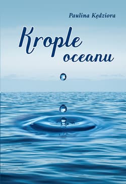 Krople oceanu. Wiersze - Paulina Kędziora