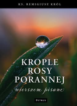 Krople rosy porannej wierszem pisane - Remigiusz Król