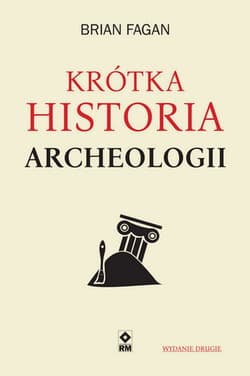 Krótka historia archeologii - Brian Fagan