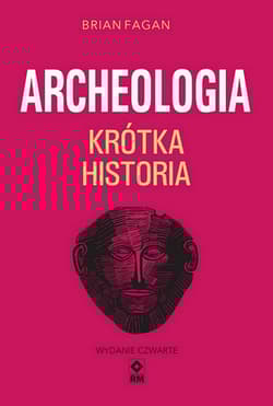 Krótka historia archeologii wyd. 2024 - Brian Fagan