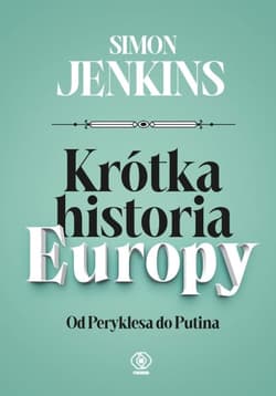 Krótka historia Europy. Od Peryklesa do Putina - Simon Jenkins