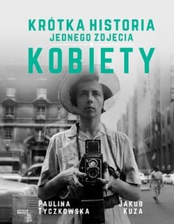 Krótka historia jednego zdjęcia. Kobiety - Jakub Kuza, Paulina  Tyczkowska