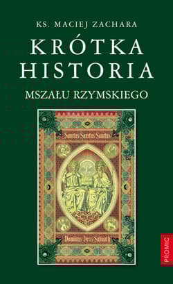 Krótka historia Mszału Rzymskiego - Maciej Zachara