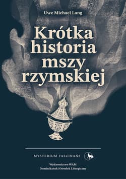 Krótka historia mszy rzymskiej - Uwe Michael Lang