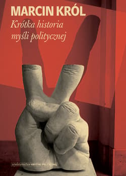 Krótka historia myśli politycznej - Marcin Król