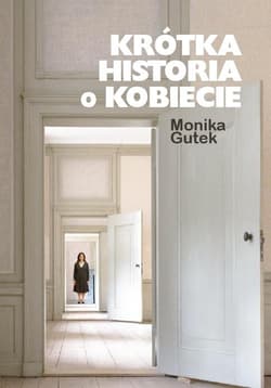 Krótka historia o kobiecie - Monika Gutek