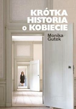 Krótka historia o kobiecie - Monika Gutek
