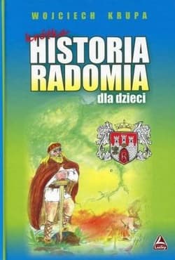 Krótka historia Radomia dla dzieci - Wojciech Krupa