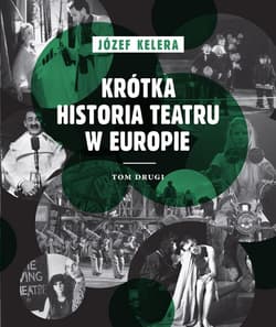 Krótka historia teatru w Europie. Tom drugi - Józef Kelera