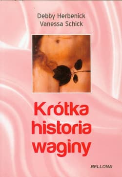 Krótka historia waginy - Herbenick Debby, Schick Vanessa
