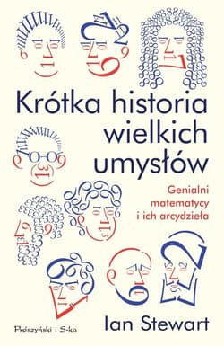 Krótka historia wielkich umysłów Genialni matematycy i ich arcydzieła - Ian Stewart