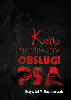 Krótka instrukcja obsługi psa - ebook - Kaźmierczak Krzysztof M.