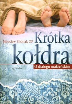 Krótka kołdra O dialogu małżeńskim - Mirosław Pilśniak