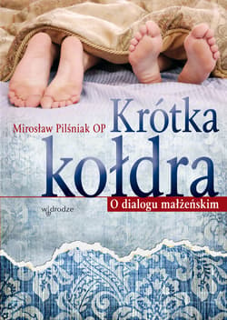 Krótka kołdra. O dialogu małżeńskim - ebook - Mirosław Pilśniak