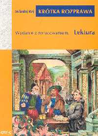 Krótka rozprawa między Panem, Wójtem i Plebanem Wydanie z opracowaniem - Mikołaj Rej