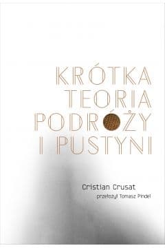 Krótka teoria podróży i pustyni - Cristian Crusat