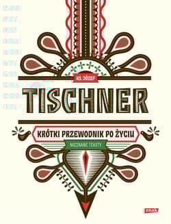 Krótki przewodnik po życiu (2022) - ks. Józef Tischner, Józef Tischner